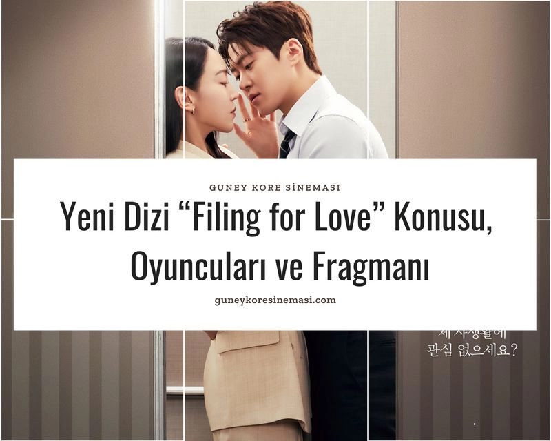 Yeni Dizi “Filing for Love” Konusu, Oyuncuları ve Fragmanı