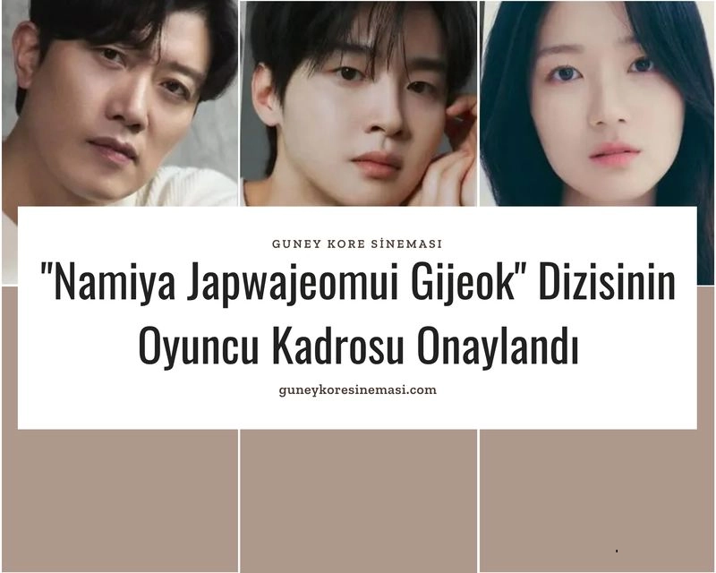 "Namiya Japwajeomui Gijeok" Oyuncu Kadrosu Onaylandı