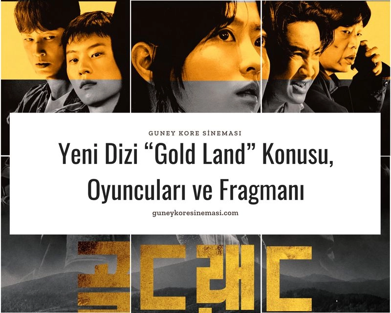 Yeni Dizi “Gold Land” Konusu, Oyuncuları ve Fragmanı