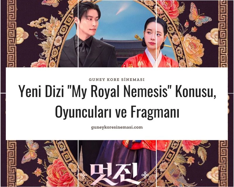 Yeni Dizi "My Royal Nemesis" Konusu, Oyuncuları ve Fragmanı