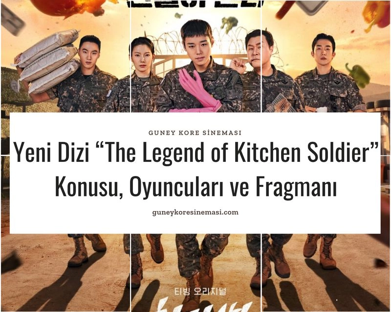 Yeni Dizi “The Legend of Kitchen Soldier” Konusu, Oyuncuları ve Fragmanı