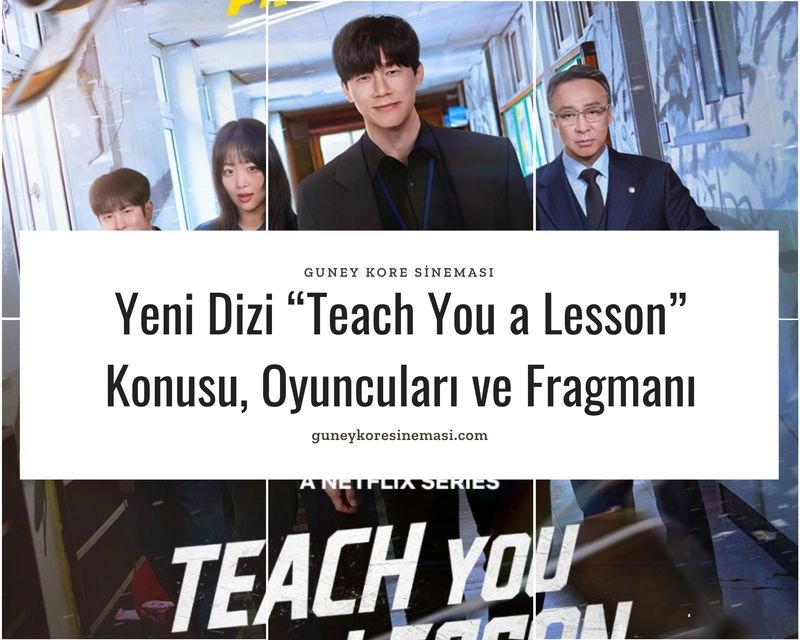Yeni Dizi “Teach You a Lesson” Konusu, Oyuncuları ve Fragmanı