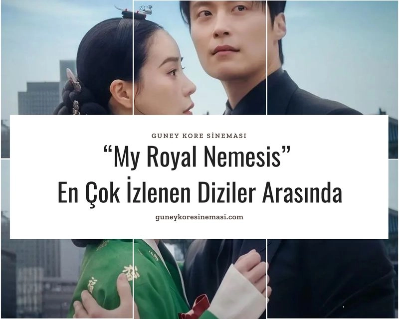 “My Royal Nemesis” En Çok İzlenen Diziler Arasında