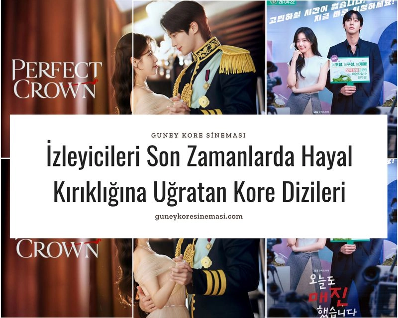 İzleyicileri Son Zamanlarda Hayal Kırıklığına Uğratan Kore Dizileri