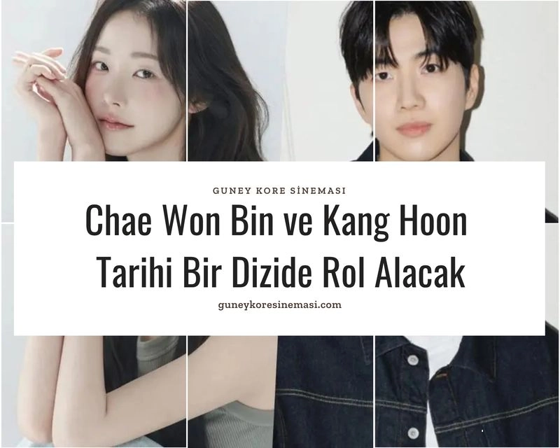 Chae Won Bin ve Kang Hoon Tarihi Bir Dizide Rol Alacak