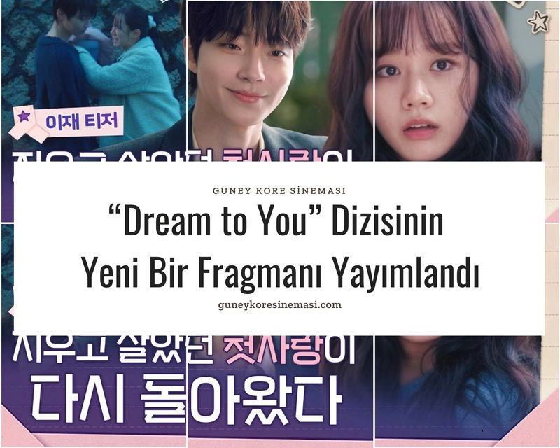 “Dream to You” Dizisinin Yeni Bir Fragmanı Yayımlandı