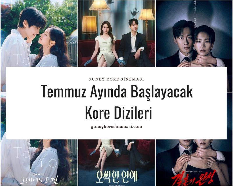 Temmuz Ayında Başlayacak Kore Dizileri