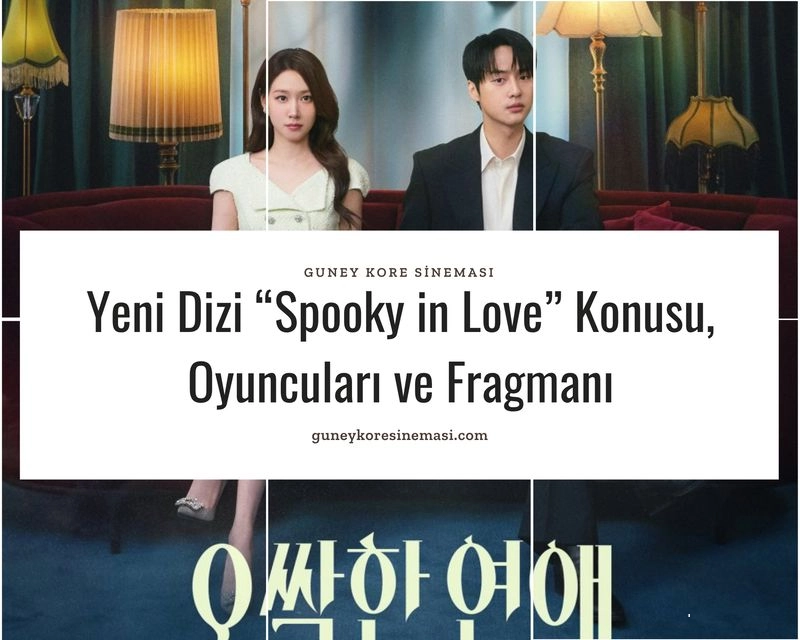Yeni Dizi “Spooky in Love” Konusu, Oyuncuları ve Fragmanı