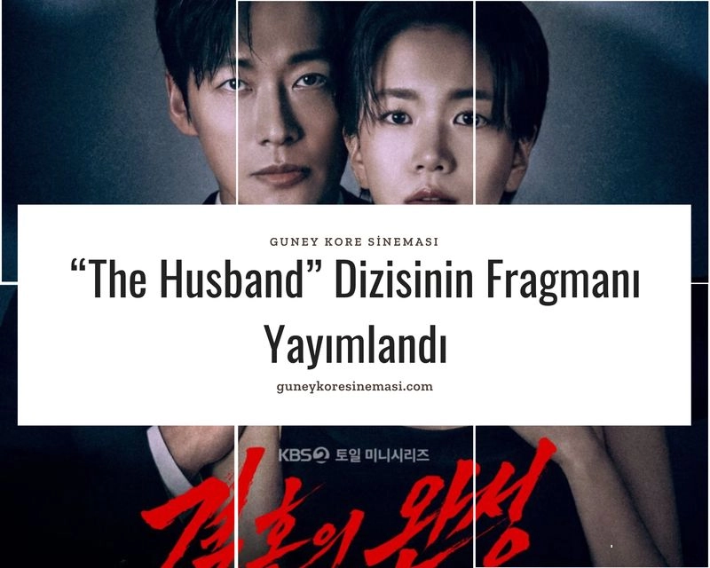 “The Husband” Dizisinin Fragmanı Yayımlandı