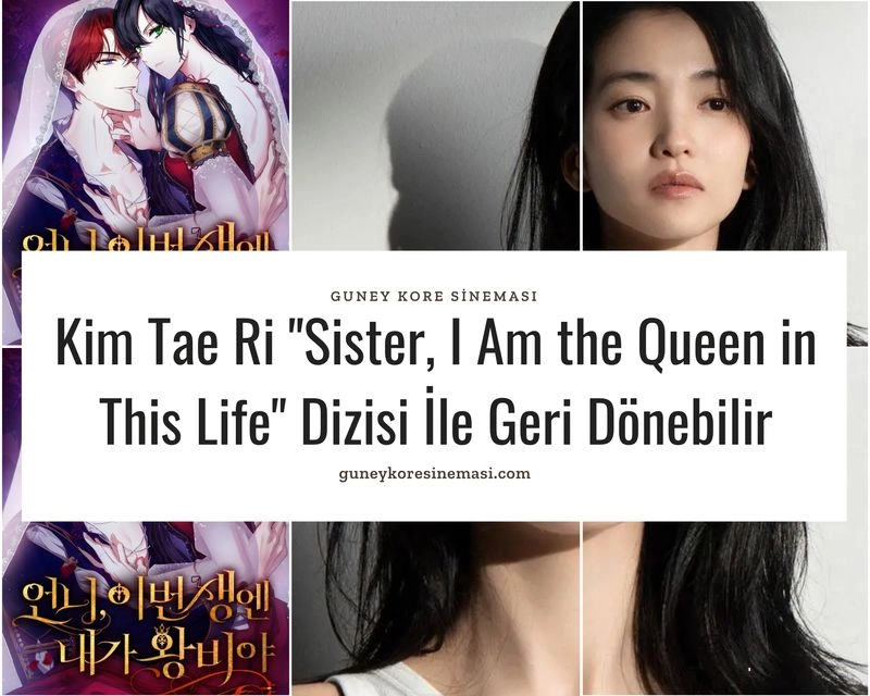 Kim Tae Ri "Sister, I Am the Queen in This Life" Dizisi İle Geri Dönebilir