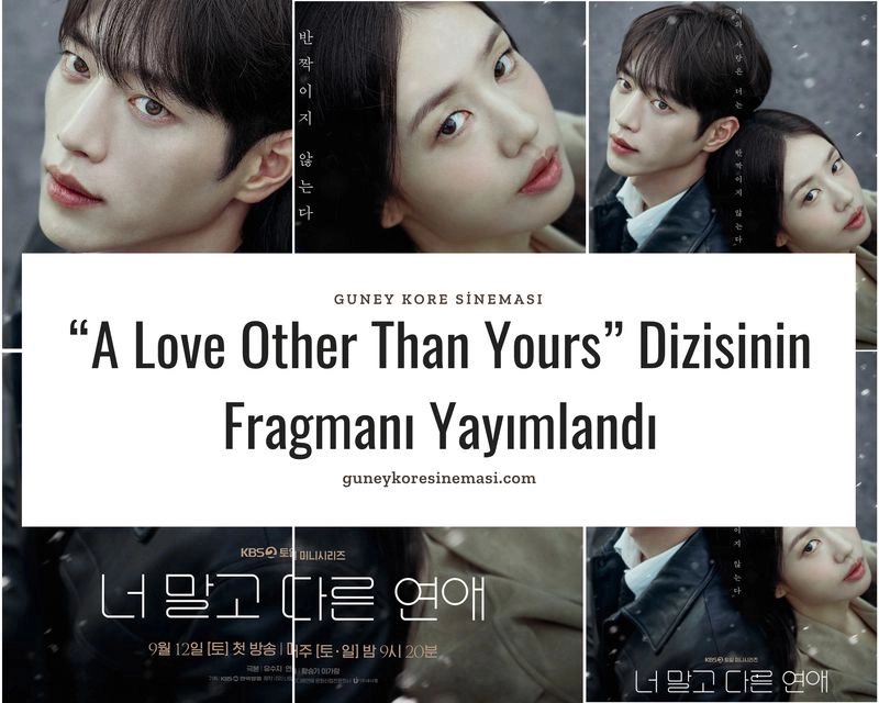 “A Love Other Than Yours” Dizisinin Fragmanı Yayımlandı