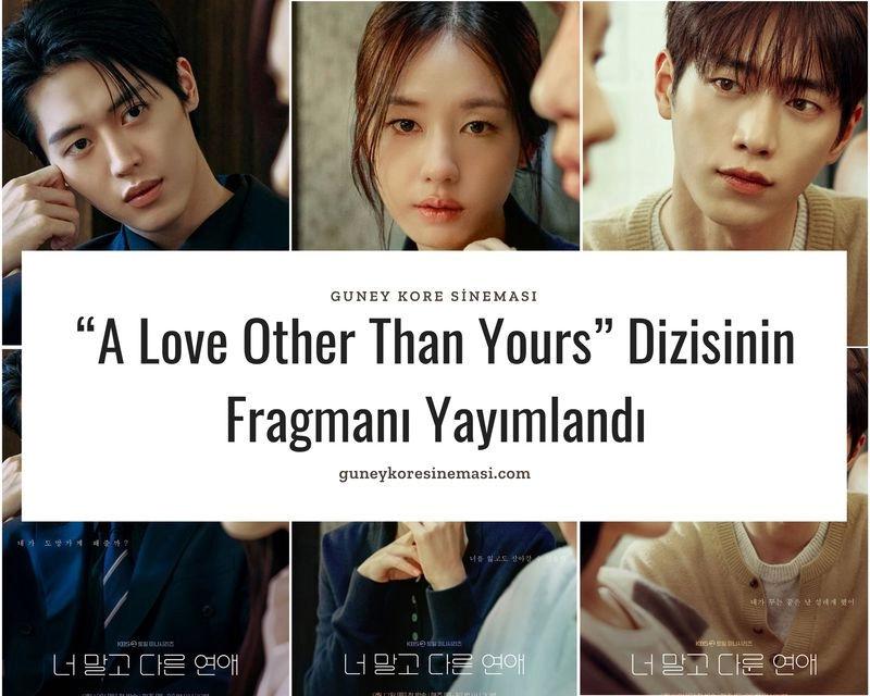 “A Love Other Than Yours”Dizisinin Fragmanı Yayımlandı