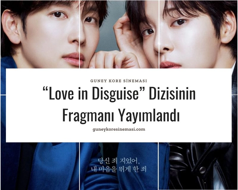 “Love in Disguise” Dizisinin Fragmanı Yayımlandı