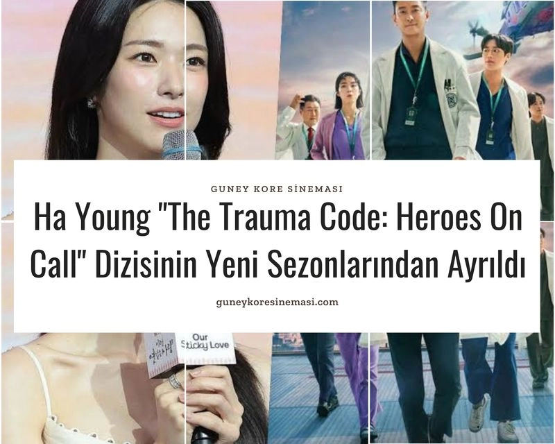 Ha Young "The Trauma Code: Heroes On Call" Dizisinin Yeni Sezonlarından Ayrıldı