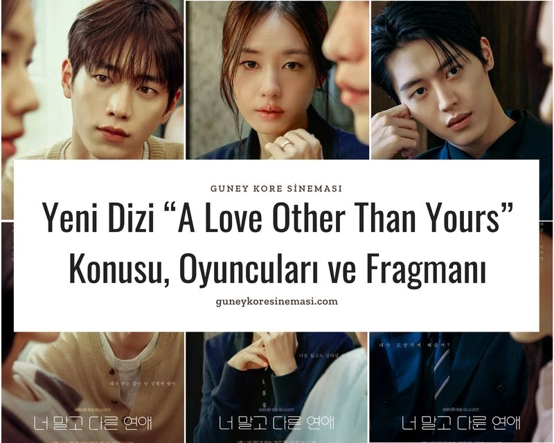 Yeni Dizi “A Love Other Than Yours” Konusu, Oyuncuları ve Fragmanı