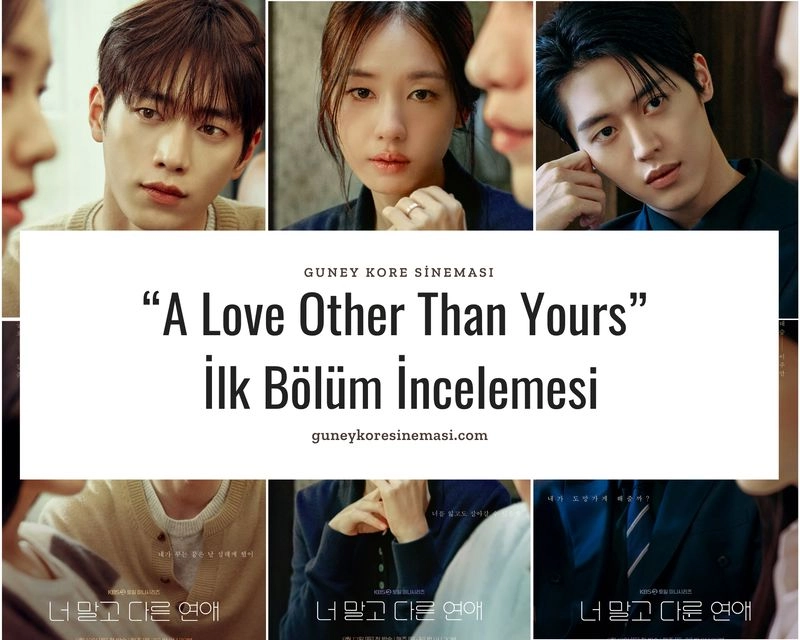 “A Love Other Than Yours” İlk Bölüm İncelemesi