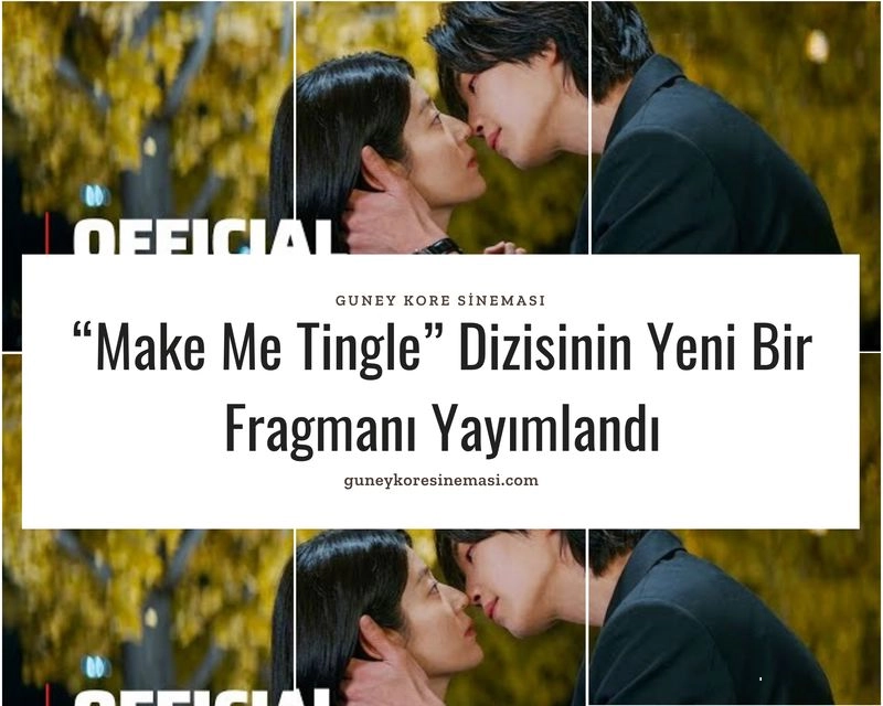 “Make Me Tingle” Dizisinin Yeni Bir Fragmanı Yayımlandı