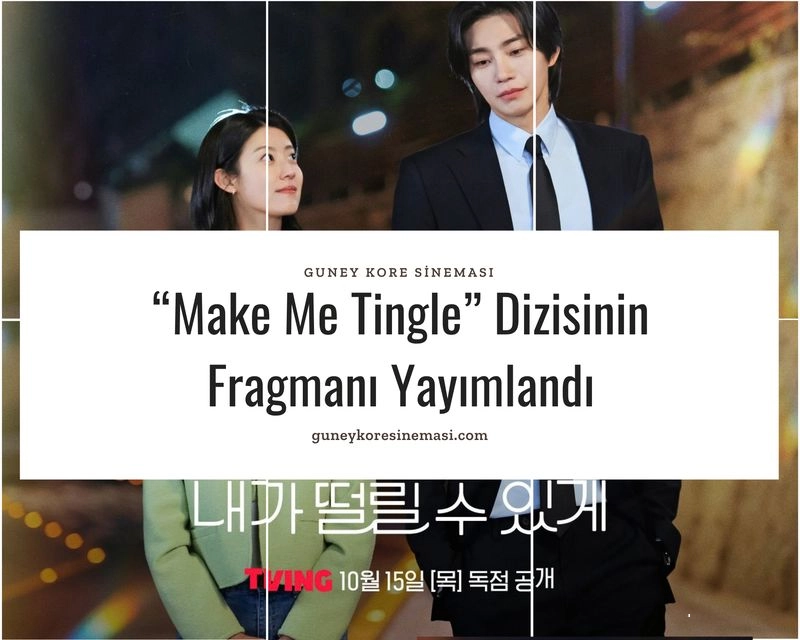 “Make Me Tingle” Dizisinin Fragmanı Yayımlandı