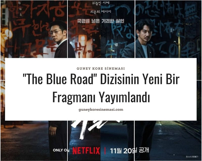 "The Blue Road" Dizisinin Yeni Bir Fragmanı Yayımlandı